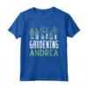 Giardinaggio Andrea - Nome Giardiniere Piante Giard Maglietta - Idea Regalo Natale Divertente per Amanti del Giardinaggio