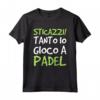 Maglietta Padel Divertente Ironica Sticazzi - Tanto Io Gioco a Padel - Ideale Regalo Compleanno - Marca HapTiger
