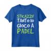 Maglietta Padel Divertente Ironica Sticazzi - Tanto Io Gioco a Padel - Ideale Regalo Compleanno - Marca HapTiger