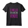Magliette Donna Manica Corta Il Meglio Deve Ancora Venire - Tee Shirt con Scritte Divertenti - Idea Regalo Compleanno