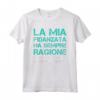 Magliette Uomo Regalo Coppia - La Fidanzata Ha Sempre Ragione Tee Shirt - Ideale per Compleanno - Marca HapTiger