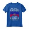 Haitian Haiti Bandiera Orgoglioso Maglietta - I May Not Be A Superhero But As Proud Haitian I'm Pretty Close - Ideale per Mostrare le Radici Haitiane