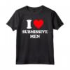 I Love Submissive Men Shirt - Maglietta Uomo Sottomesso Divertente - Regalo Perfetto per Compleanni e Feste