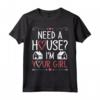 Need A House I'm Your Girl - Maglietta Agente Immobiliare e Investitore - Ideale per Regalo o per Mostrare il Tuo Interesse nel Real Estate