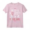 Need A House I'm Your Girl - Maglietta Agente Immobiliare e Investitore - Ideale per Regalo o per Mostrare il Tuo Interesse nel Real Estate