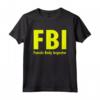 FBI Female Body Inspector Tee - Funny Dad Joke T-shirt Gift for Men - Perfect Father's Day Puntastic Present