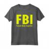 FBI Female Body Inspector Tee - Funny Dad Joke T-shirt Gift for Men - Perfect Father's Day Puntastic Present