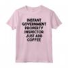 Ispettore Immobiliare del Governo Istantaneo - Basta Aggiungere Caffè Maglietta - Regalo Unico per Compleanno, Natale e Altro