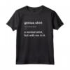Funny Genius Tshirt - Intelligent Brainy Humor Smart Joke Gift Maglietta - Clever Wise Nerdy Novelty Gag Clothing - A Normal Shirt But With Me In It