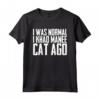 I Was Normal 1 Khao Manee Cat Ago - Maglietta Gatto Khao Manee Divertente - Regalo Compleanno per Amanti dei Gatti