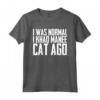 I Was Normal 1 Khao Manee Cat Ago - Maglietta Gatto Khao Manee Divertente - Regalo Compleanno per Amanti dei Gatti