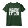 I Was Normal 1 Khao Manee Cat Ago - Maglietta Gatto Khao Manee Divertente - Regalo Compleanno per Amanti dei Gatti