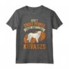 Don't Trust people Who don't like Kuvaszs Maglietta - Ideale per Proprietari di Kuvasz Ungheresi e Amanti dei Cani