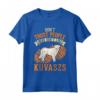Don't Trust people Who don't like Kuvaszs Maglietta - Ideale per Proprietari di Kuvasz Ungheresi e Amanti dei Cani