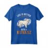 Life is better with a Kuvasz - Maglietta per Proprietari di Kuvasz Ungheresi - Ideale per Amanti dei Cani