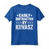 Funny Easily Distracted By Kuvasz - Dog Lover Kuvasz Maglietta - Ideal Gift for Mom, Dad, Friends - Unique Kuvasz Tee