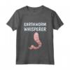 Lombrico Sussurratore Accessori - Divertente Maglietta Earthworm Whisperer per Uomo, Donna e Bambino - Regalo Perfetto per Amanti dei Lombrichi