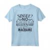 Non sono single, ho solo una relazione con il Macramè - Maglietta Design per Artisti e Artigiani Macramè