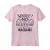 Non sono single, ho solo una relazione con il Macramè - Maglietta Design per Artisti e Artigiani Macramè