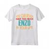 Divertente Enzo Personalizzato Tshirt Nome Joke - Regalo Compleanno Natale Migliore Amico - Non Si Può Mai Avere Troppo Enzo Nella Tua Vita