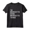 Sono Mauricette Que Fa Cose di Mauricette - Maglietta Divertente per Compleanno Speciale - Personalizzata e Leggera