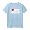 I Love Hot Moms Shirt - Fun Fathers Day Gift Idea - Matching Hot Dads TShirt Available