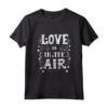Love Is In The Air - Love Graphic Tee shirts for Men, Women, and Kids - Forever Love T-shirt for Valentine's Day