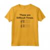T-Shirt These Are Difficult Times | Funny Music Tshirts Maglietta - Ideale per Musicisti e Appassionati di Musica - Regalo Musicale per Compleanno o Natale