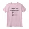T-Shirt These Are Difficult Times | Funny Music Tshirts Maglietta - Ideale per Musicisti e Appassionati di Musica - Regalo Musicale per Compleanno o Natale