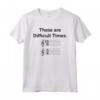 T-Shirt These Are Difficult Times | Funny Music Tshirts Maglietta - Ideale per Musicisti e Appassionati di Musica - Regalo Musicale per Compleanno o Natale