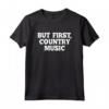 Ma Prima, Country Music T-Shirt Divertente con Detto Umoristico - Ideale per gli Amanti della Musica Country