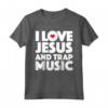 I love Jesus and Trap Music T-shirt - Camicia amante religiosa - Perfect for Christian Music Lovers