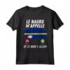 Bandiera Nauru Appelle Et Je Dois Partir Nauru Maglietta - Ideale per Viaggiatori e Appassionati di Calcio