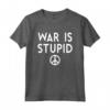 La Guerra è una Camicia Stupida - Maglietta Pace e Non Violenza - Stop War Shirt per Uomini e Donne