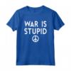 La Guerra è una Camicia Stupida - Maglietta Pace e Non Violenza - Stop War Shirt per Uomini e Donne