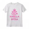 Addio al Nubilato Keep Calm Sono la Sorella della Sposa - Maglietta Divertente per Donna - Idea Regalo Originale per l'Addio al Nubilato