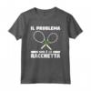 Il Problema Non È La Racchetta Tennis - Maglietta per Appassionati del Tennis - Ideale per Allenatori e Giocatori