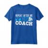 Repeat After Me Yes Coach - Maglietta regalo per Allenatore di Pallavolo - Perfetta per Squadra di Pallavolo