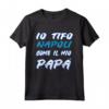 Io Tifo la Città di Napoli - Come il mio Papà - Maglietta SSC Napoli - Ideale per Fan di Calcio