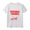 Maglietta I'm The Personal Trainer You're the Client Victim - Ideale Regalo per l'Allenatore Personale - Amante dell'Allenamento