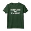 Io sono 90% Bob & 10% Robert - T-Shirt divertente con Dicendo - Maglietta Bob e Robert umoristica e carina