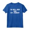 Io sono 90% Bob & 10% Robert - T-Shirt divertente con Dicendo - Maglietta Bob e Robert umoristica e carina