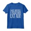 I was normal 1 Pixiebob Cat Ago Maglietta - Funny Cat Lover Gift Idea - Unique Pixiebob Cat Tee