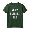 Idea Regalo Divertente per 'Why Always Me' - Maglietta Sportiva per Bambini e Adolescenti Amanti dell'Umorismo