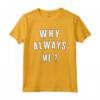 Idea Regalo Divertente per 'Why Always Me' - Maglietta Sportiva per Bambini e Adolescenti Amanti dell'Umorismo
