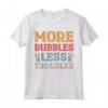 More Bubbles Less Troubles - Maglietta Produzione di Sapone per Amanti del Benessere - Ideale per la Spa a Casa