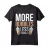 More Bubbles Less Troubles - Maglietta Produzione di Sapone per Amanti del Bagnoschiuma - Ideale per la Tua Spa Casalinga