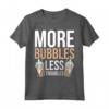 More Bubbles Less Troubles - Maglietta Produzione di Sapone per Amanti del Bagnoschiuma - Ideale per la Tua Spa Casalinga