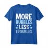 More Bubbles Less Troubles - Maglietta Produzione Di Sapone per la Spa a Casa - Ideale per Momenti di Relax e Benessere