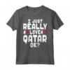 I Love Qatar OK - Fantastica Bandiera del Qatar Maglietta - Ideale come Regalo per i Qataris - Acquista Online